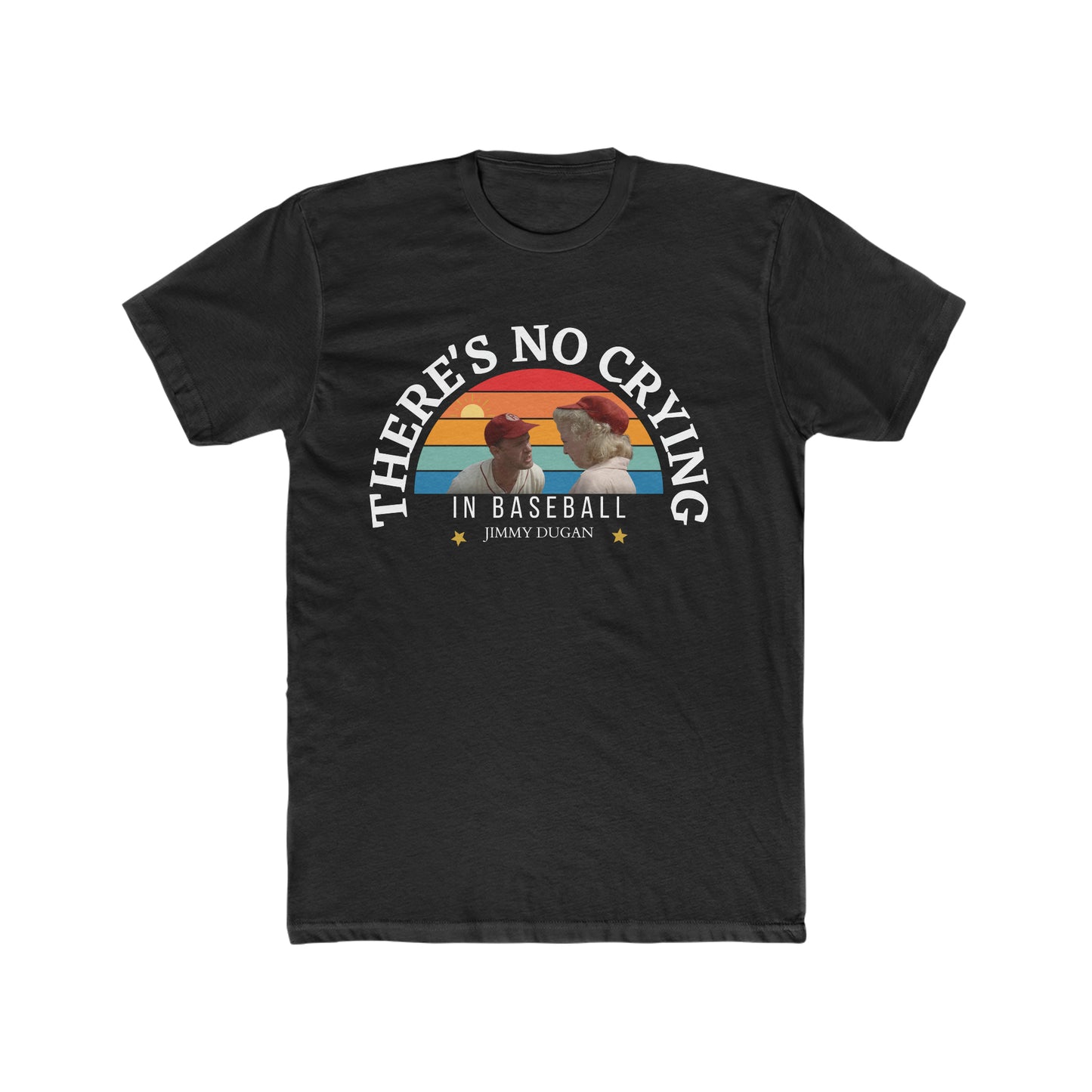 There's No Crying In Baseball, Tom Hanks as Jimmy Dugan Famous Quote Tee