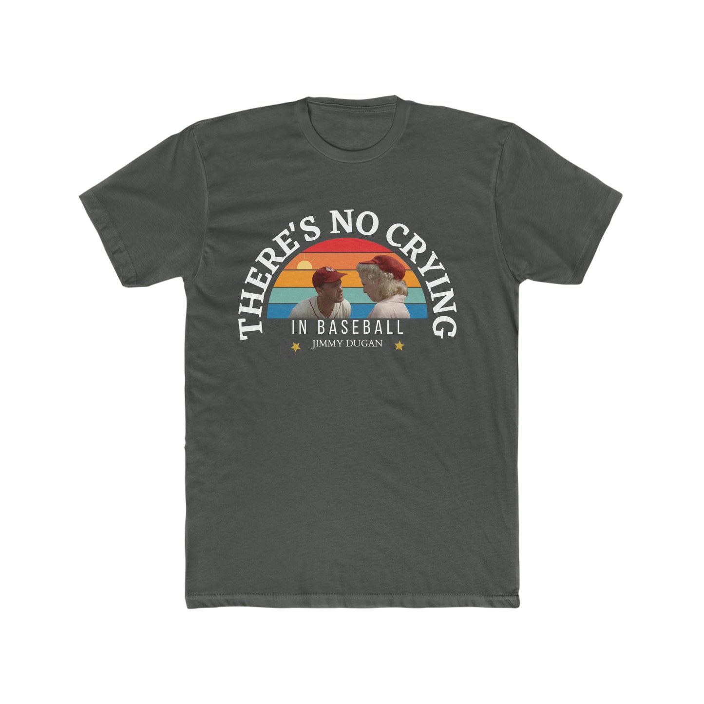 There's No Crying In Baseball, Tom Hanks as Jimmy Dugan Famous Quote Tee