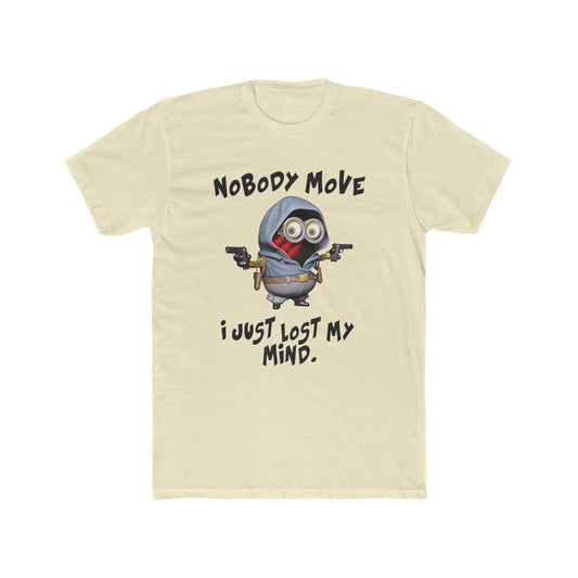 Minion Shirt, Funny Saying, Nobody Move, I Just Lost My Mind Tee