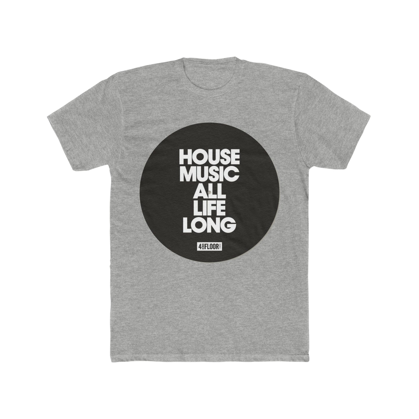 House Music All Life Long, 4 To The Floor, Record Tee