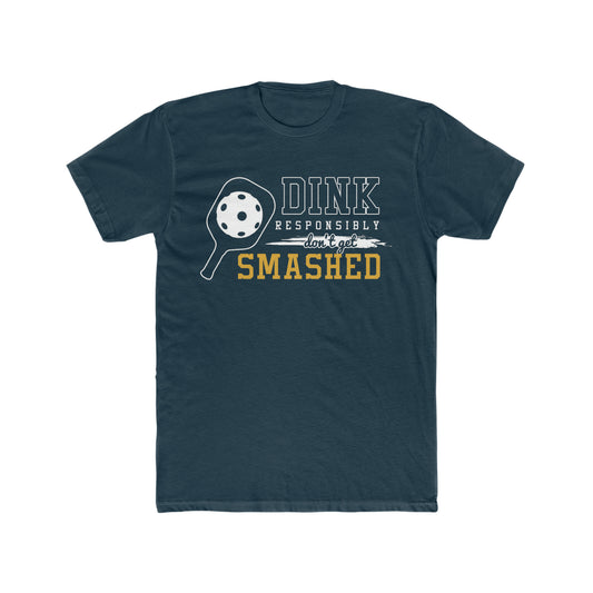 Dink Responsibly, Don't Get Smashed, Funny Pickleball Tee