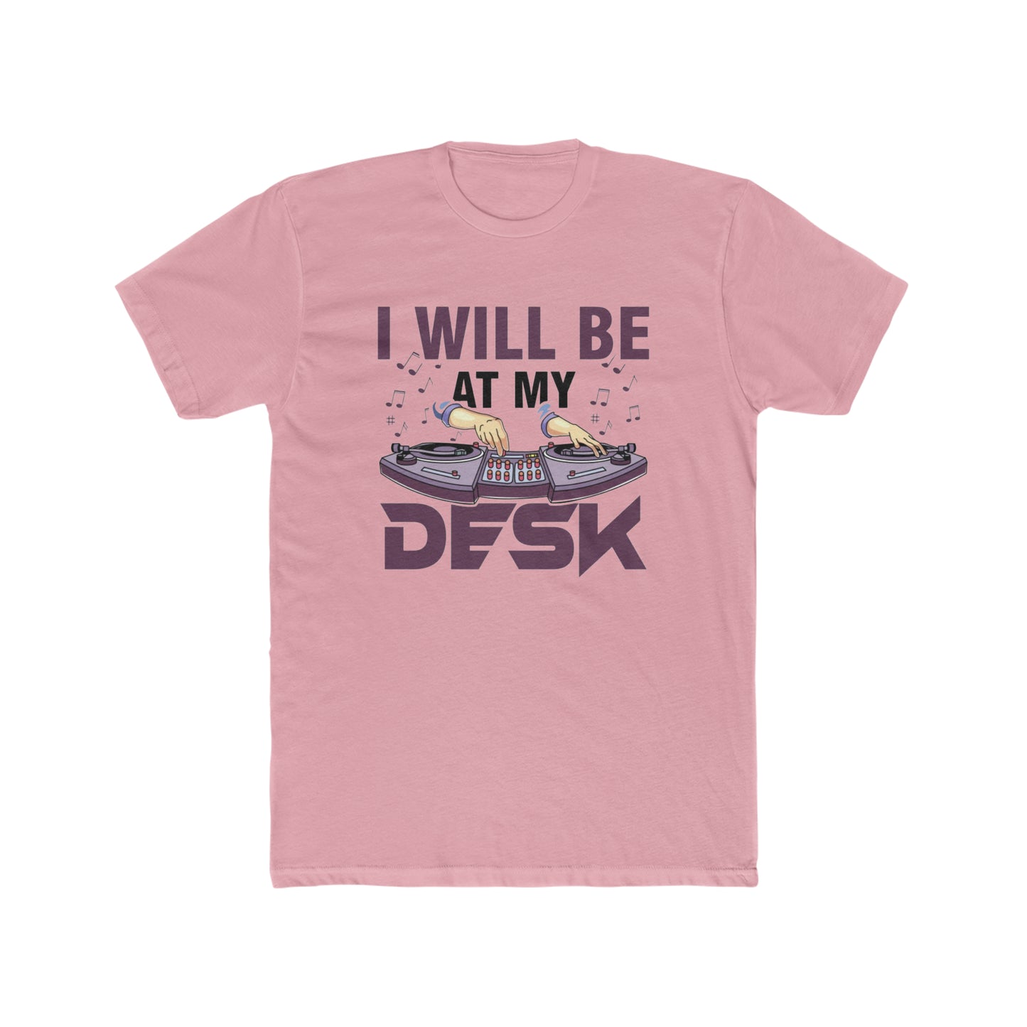 I Will be at My Desk DJ Tee