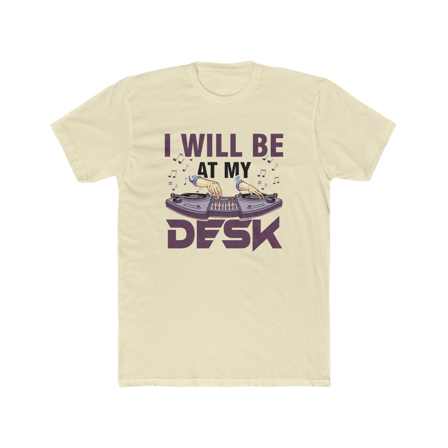 I Will be at My Desk DJ Tee