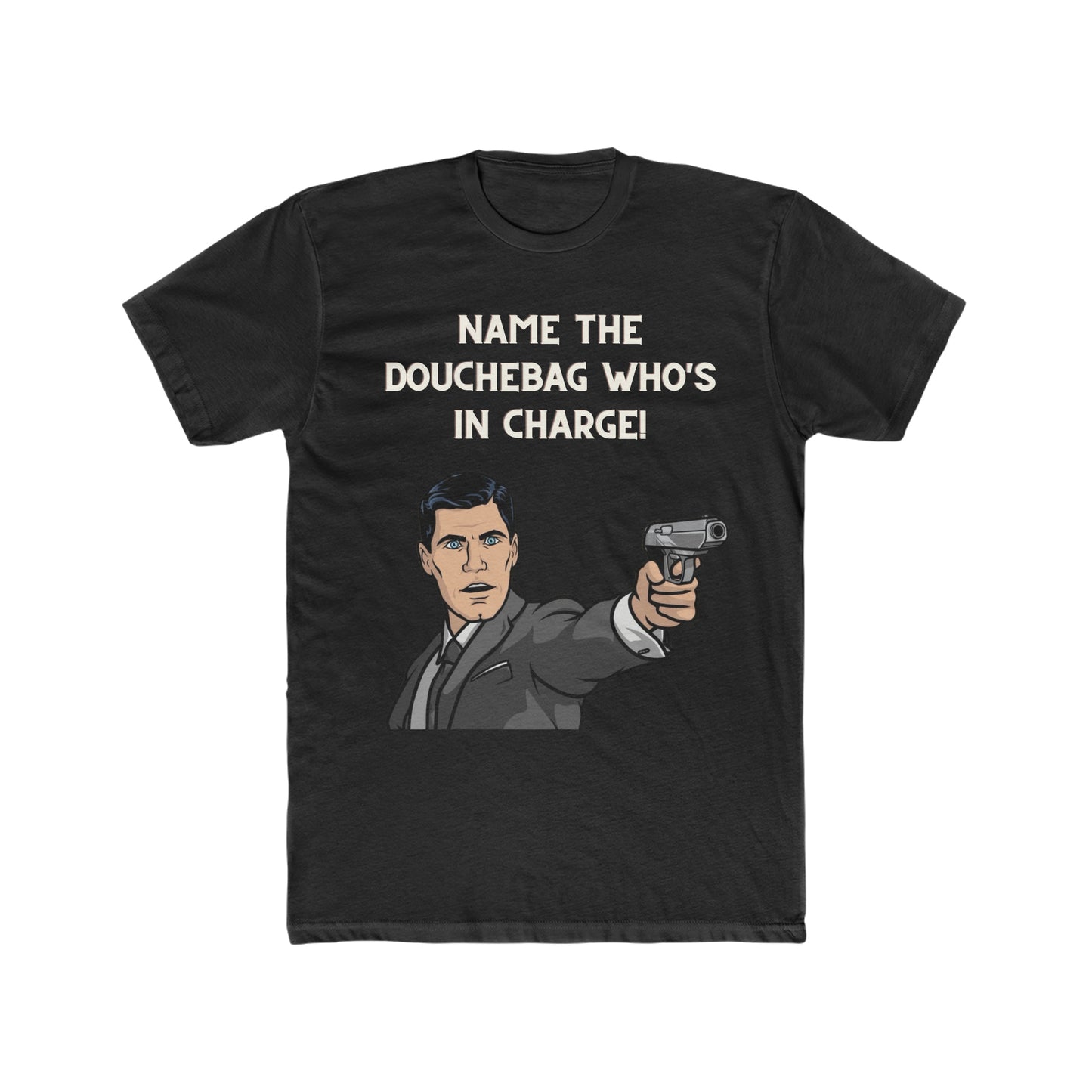 Archer Tee, "Name The Douchebag Who's In Charge"