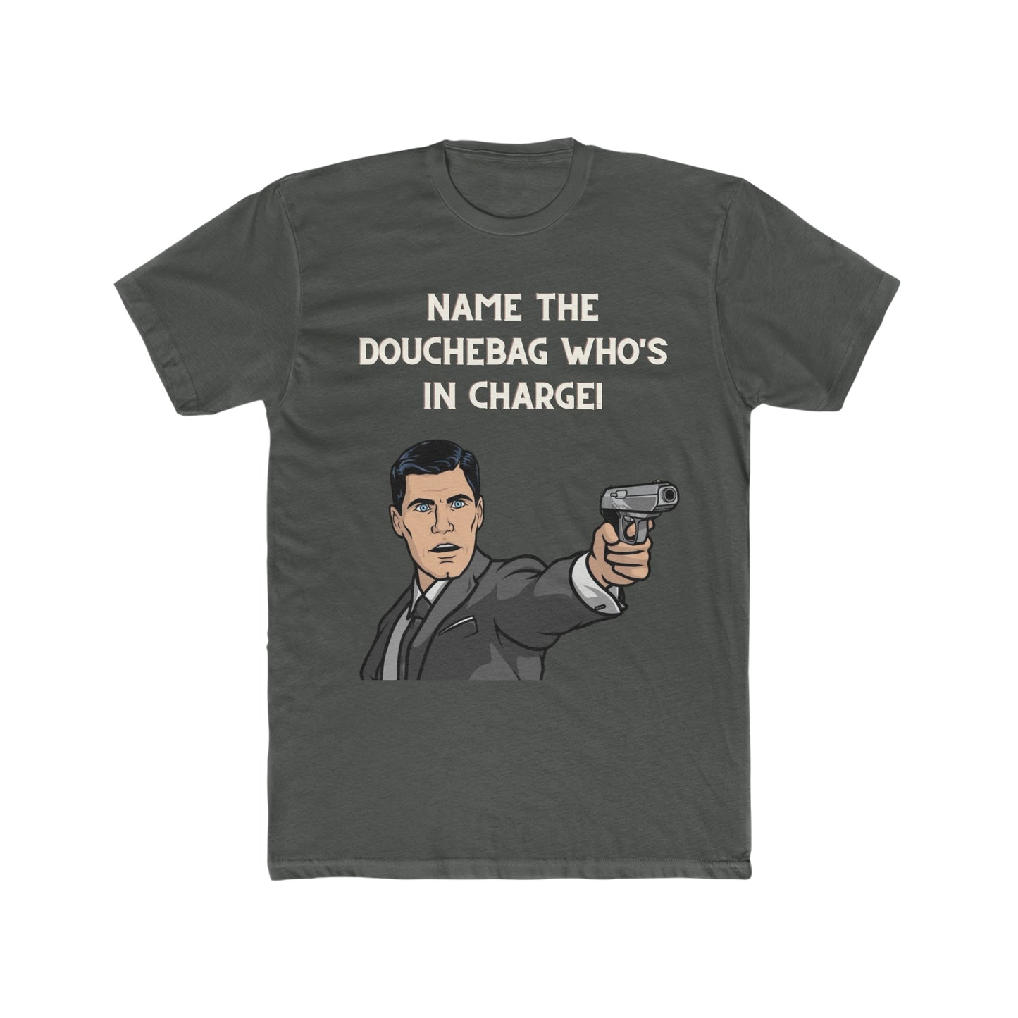 Archer Tee, "Name The Douchebag Who's In Charge"