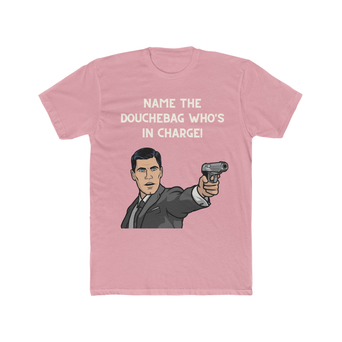 Archer Tee, "Name The Douchebag Who's In Charge"