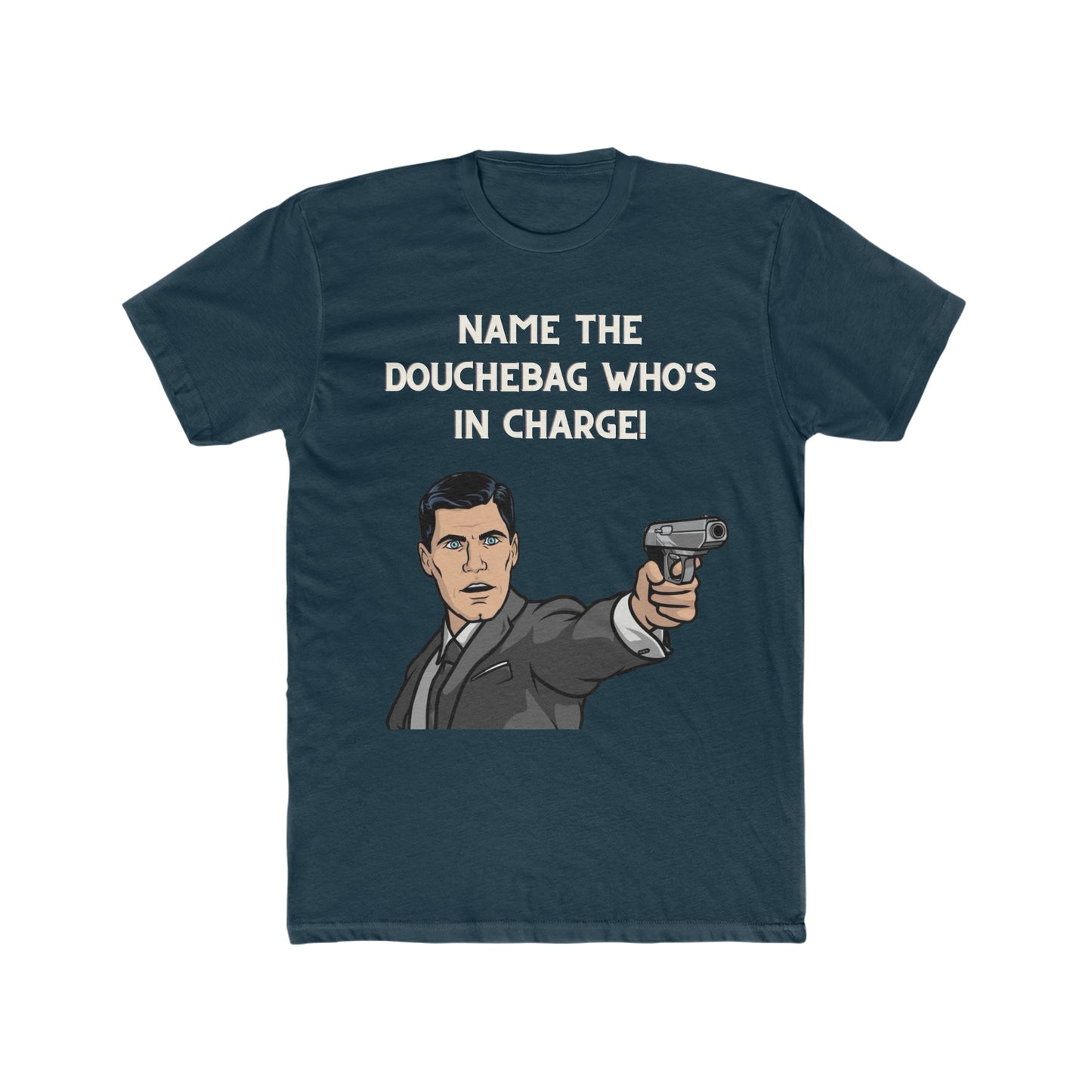 Archer Tee, "Name The Douchebag Who's In Charge"